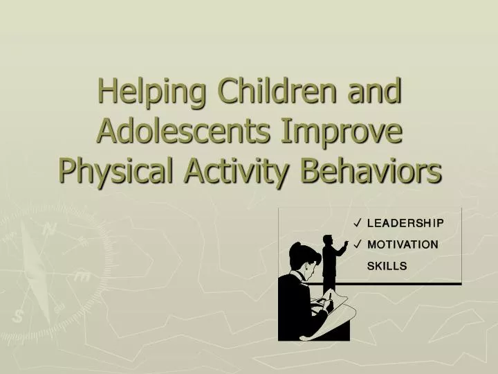 helping children and adolescents improve physical activity behaviors