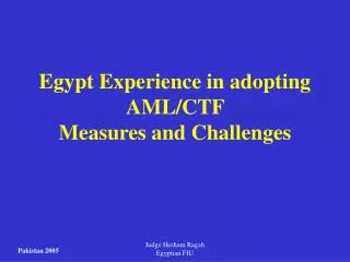 Egypt Experience in adopting AML/CTF Measures and Challenges