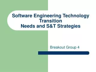 Software Engineering Technology Transition Needs and S&amp;T Strategies