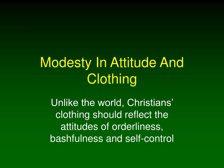 modesty in attitude and clothing