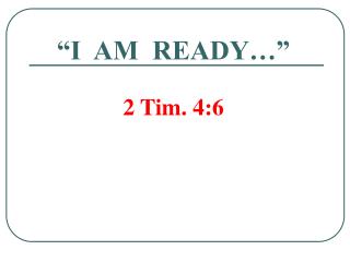 i am ready 2 tim 4 6
