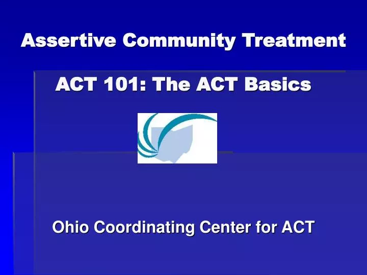 assertive community treatment act 101 the act basics
