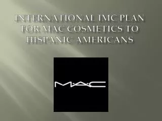 International IMC Plan for MAC Cosmetics to Hispanic Americans