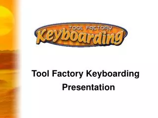 Tool Factory Keyboarding Presentation