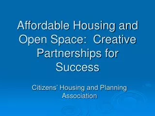 Affordable Housing and Open Space: Creative Partnerships for Success