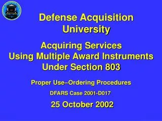 Acquiring Services Using Multiple Award Instruments Under Section 803 Proper Use–Ordering Procedures DFARS Case 2001-D01