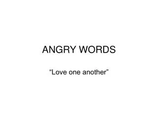 ANGRY WORDS