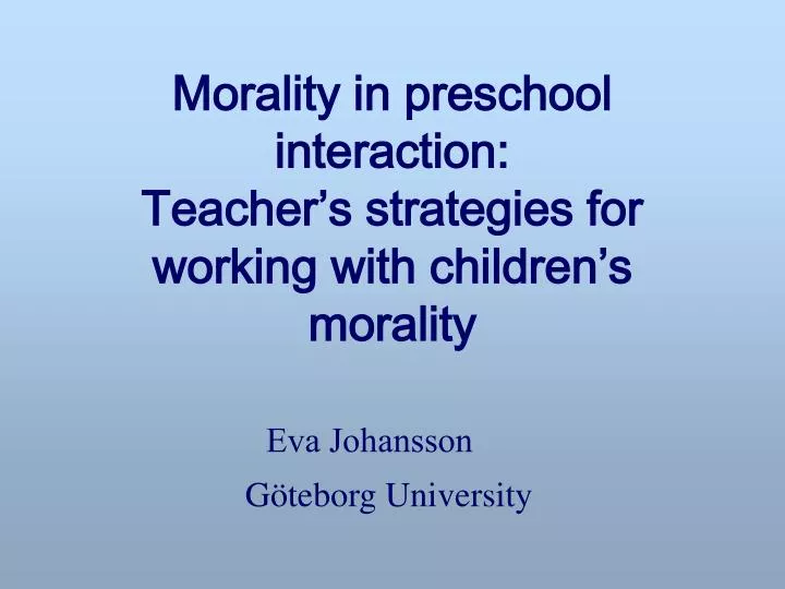 morality in preschool interaction teacher s strategies for working with children s morality
