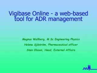 Vigibase Online - a web-based tool for ADR management