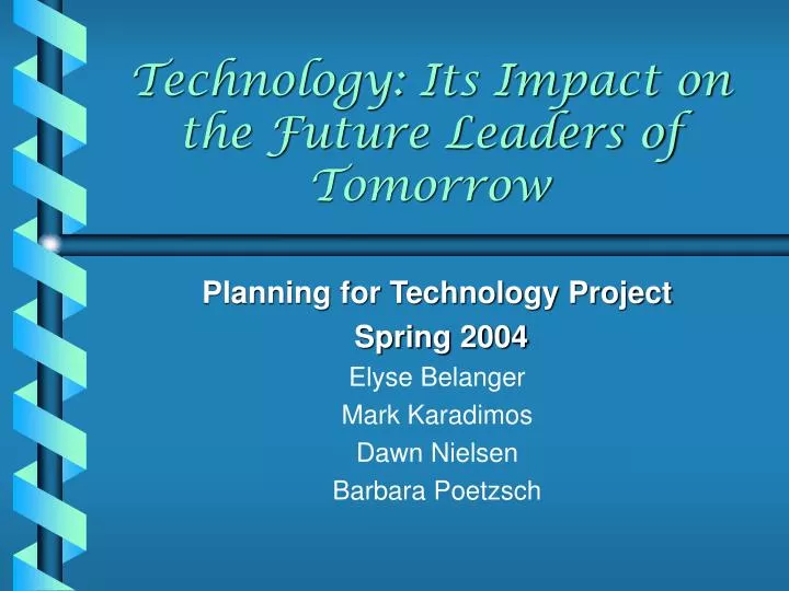 technology its impact on the future leaders of tomorrow