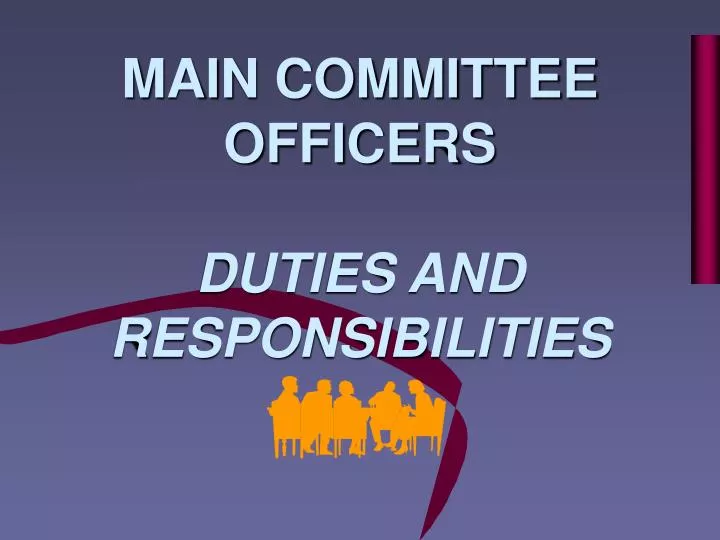 main committee officers duties and responsibilities