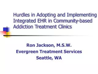 Hurdles in Adopting and Implementing Integrated EHR in Community-based Addiction Treatment Clinics