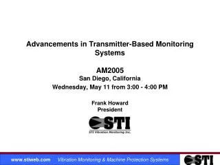 Advancements in Transmitter-Based Monitoring Systems AM2005 San Diego, California Wednesday, May 11 from 3:00 - 4:00 PM