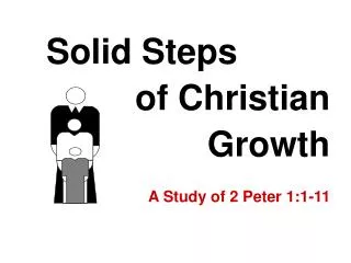 Solid Steps of Christian Growth A Study of 2 Peter 1:1-11