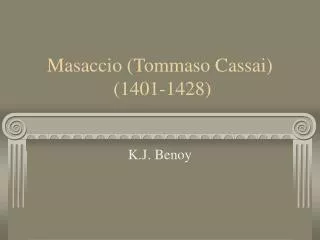 Masaccio (Tommaso Cassai) (1401-1428)