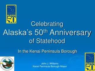 Celebrating Alaska’s 50 th Anniversary of Statehood