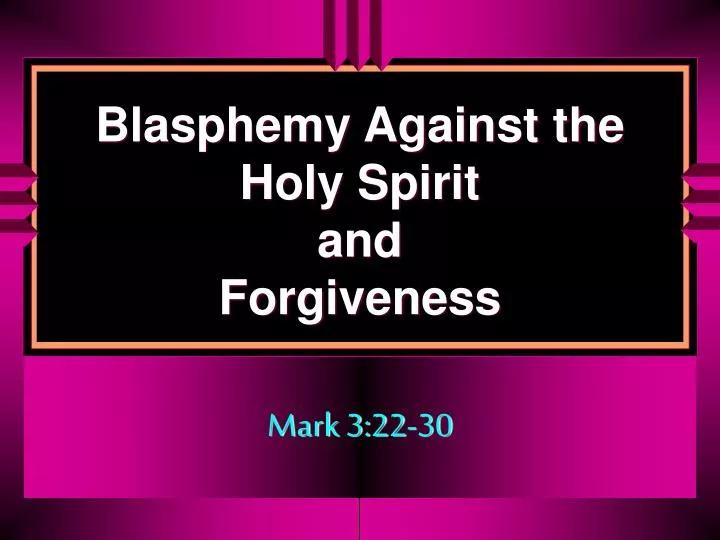 blasphemy against the holy spirit and forgiveness