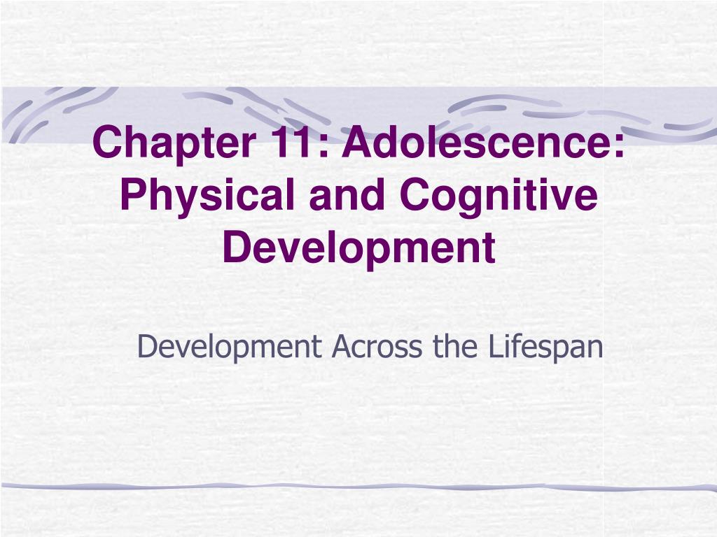 PPT - Chapter 11: Adolescence: Physical and Cognitive Development ...