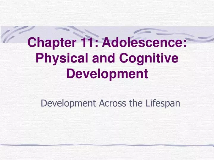 chapter 11 adolescence physical and cognitive development