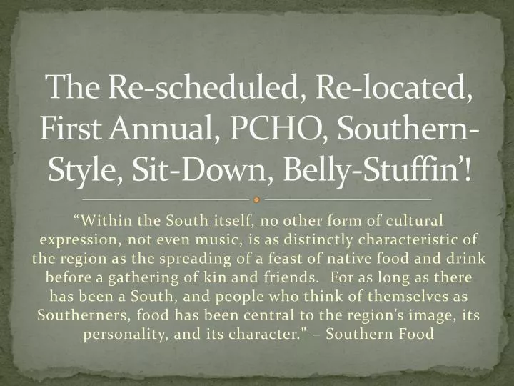 the re scheduled re located first annual pcho southern style sit down belly stuffin