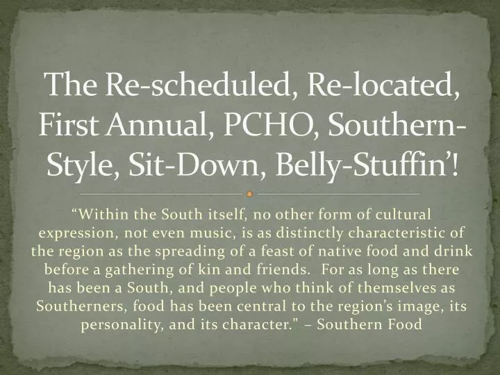 the re scheduled re located first annual pcho southern style sit down belly stuffin