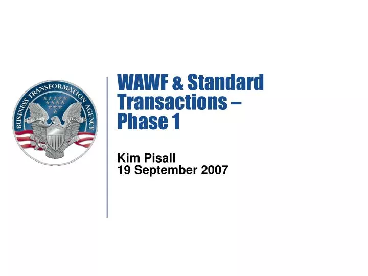 wawf standard transactions phase 1 kim pisall 19 september 2007