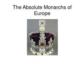 The Absolute Monarchs of Europe