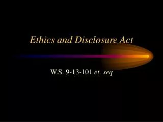 Ethics and Disclosure Act