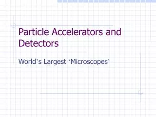 Particle Accelerators and Detectors