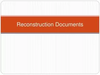 Reconstruction Documents