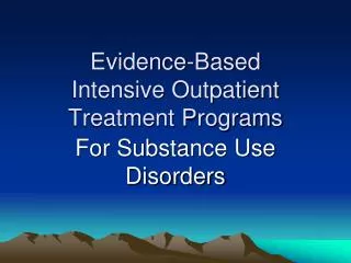 Evidence-Based Intensive Outpatient Treatment Programs