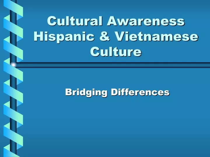 cultural awareness hispanic vietnamese culture