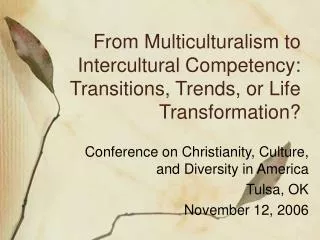 From Multiculturalism to Intercultural Competency: Transitions, Trends, or Life Transformation?