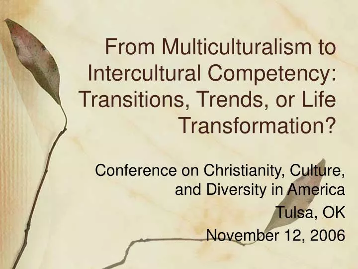 from multiculturalism to intercultural competency transitions trends or life transformation