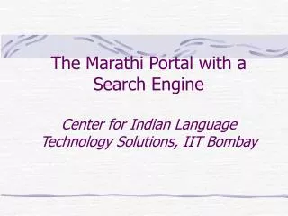 The Marathi Portal with a Search Engine Center for Indian Language Technology Solutions, IIT Bombay