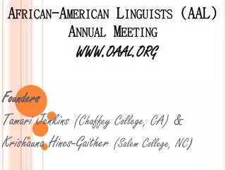 African -American Linguists (AAL) Annual Meeting www.oaal.org