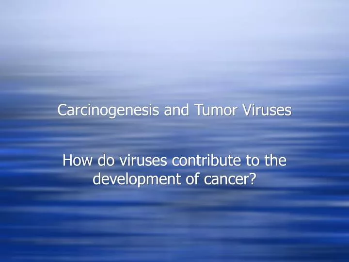 carcinogenesis and tumor viruses