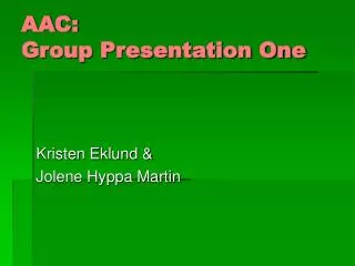 AAC: Group Presentation One