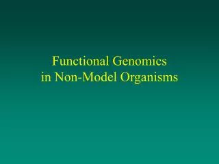 Functional Genomics in Non-Model Organisms