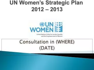 UN Women’s Strategic Plan 2012 – 2013