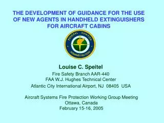 Louise C. Speitel Fire Safety Branch AAR-440 FAA W.J. Hughes Technical Center Atlantic City International Airport, NJ 0