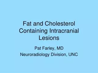 Fat and Cholesterol Containing Intracranial Lesions