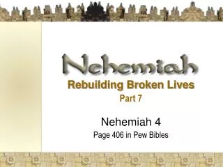 Rebuilding Broken Lives Part 7 Nehemiah 4 Page 406 in Pew Bibles