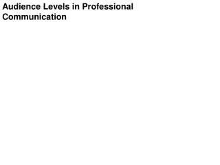 Audience Levels in Professional Communication