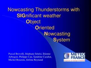 Nowcasting Thunderstorms with 	 SIG nificant weather O bject O riented N owcasting S ystem