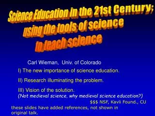I) The new importance of science education. II) Research illuminating the problem. III) Vision of the solution.