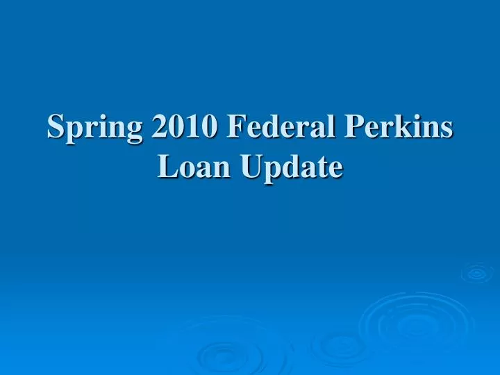 spring 2010 federal perkins loan update