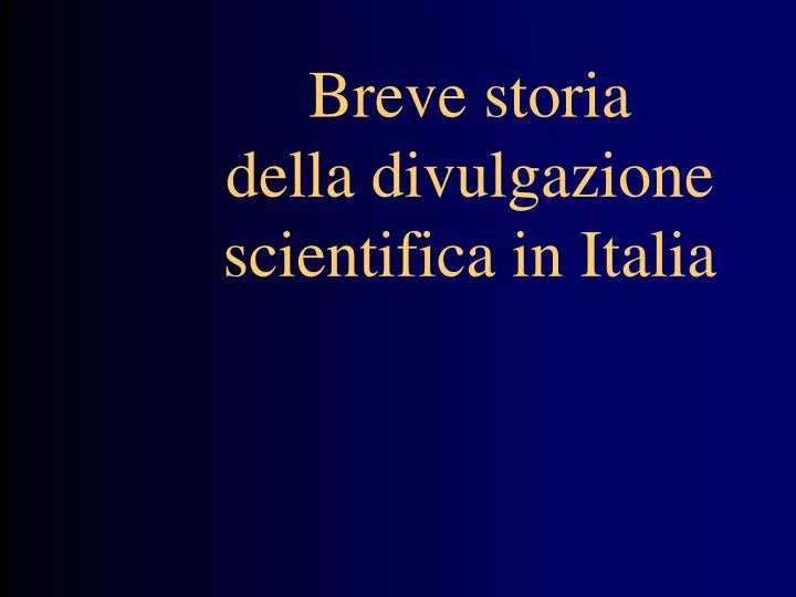 breve storia della divulgazione scientifica in italia
