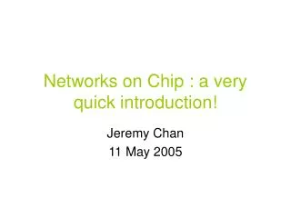 Networks on Chip : a very quick introduction!