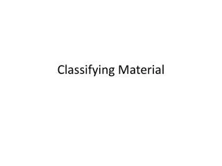 Classifying Material